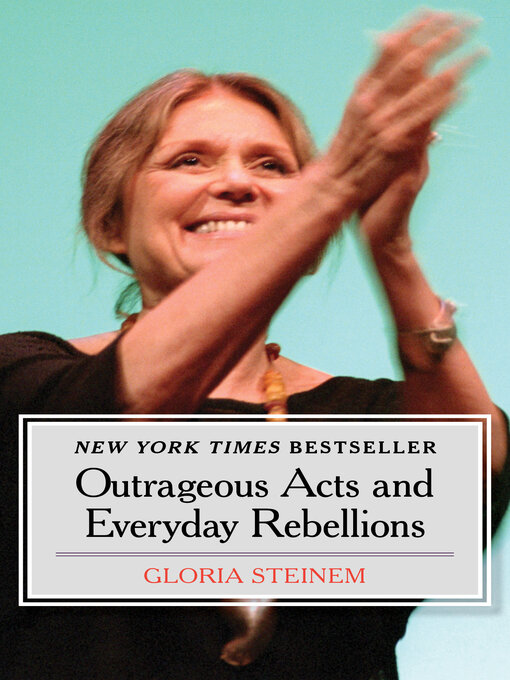 Title details for Outrageous Acts and Everyday Rebellions by Gloria Steinem - Wait list